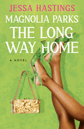 Magnolia Parks, The Long Way Home- Jess Hastings (Magnolia Parks #3)
