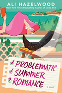 Problematic, Summer, Romance- Ali Hazelwood- Paperback